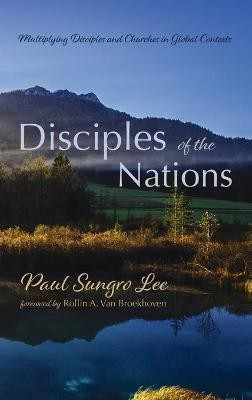 Disciples of the Nations(English, Hardcover, Lee Paul Sungro)