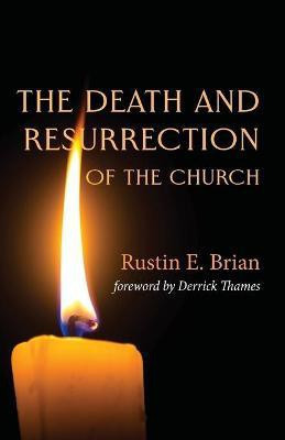 The Death and Resurrection of the Church(English, Paperback, Brian Rustin E)