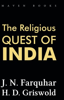 The Religious Quest of India(Hardcover, J N Farquhar, H. D. Griswold)