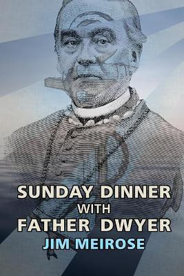 Sunday Dinner with Father Dwyer(English, Paperback, Meirose Jim)