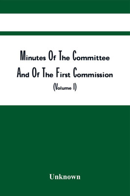 Minutes Of The Committee And Of The First Commission For Detecting And Defeating Conspiracies In The State Of New York, December 11, 1776-September 23, 1778, With Collateral Documents : To Which Is Added Minutes Of The Council Of Appointment, State O(Paperback, Unknown) Minutes Of The Committee And Of The First Commission For Detecting And Defeating Conspiracies In The State Of New York, December 11, 1776-September 23, 1778, With Collateral Documents : To Which Is Added Minutes Of The Council Of Appointment, State O(Paperback, Unknown)