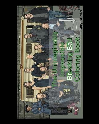 The Unimaginably Impossible Breaking Bad Coloring Book(English, Paperback, Brickel Gary)