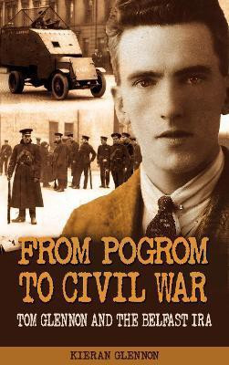 From Pogrom to Civil War: Tom Glennon and the Belfast IRA(English, Paperback, Glennon Kieran)
