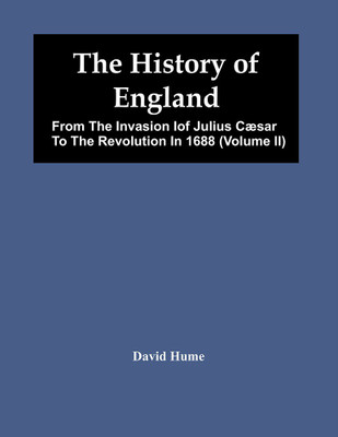 The History Of England : From The Invasion Iof Julius Cæsar To The Revolution In 1688 (Volume Ii)(Paperback, David Hume)