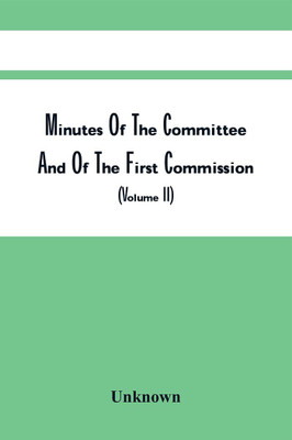 Minutes Of The Committee And Of The First Commission For Detecting And Defeating Conspiracies In The State Of New York, December 11, 1776-September 23, 1778, With Collateral Documents : To Which Is Added Minutes Of The Council Of Appointment, State O(Paperback, Unknown) Minutes Of The Committee And Of The First Commission For Detecting And Defeating Conspiracies In The State Of New York, December 11, 1776-September 23, 1778, With Collateral Documents : To Which Is Added Minutes Of The Council Of Appointment, State O(Paperback, Unknown)
