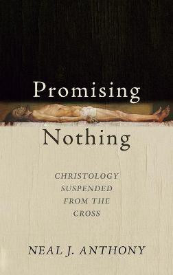Promising Nothing(English, Hardcover, Anthony Neal J)