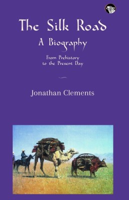 Silk Road: a Biography(English, Paperback, Clements Jonathan)