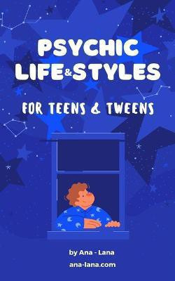 Psychic Life and Style for Teens and Tweens(English, Paperback, Ana-Lana)