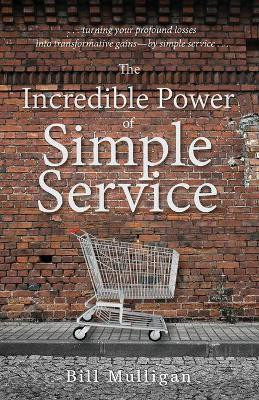 The Incredible Power of Simple Service(English, Paperback, Mulligan Bill)