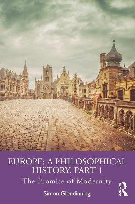 Europe: A Philosophical History, Part 1(English, Paperback, Glendinning Simon)