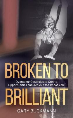 Broken to Brilliant(English, Paperback, Buckmann Gary)