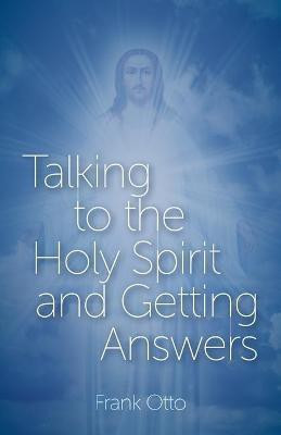 Talking to the Holy Spirit and Getting Answers(English, Paperback, Otto Frank)
