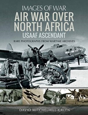 Air War Over North Africa: USAAF Ascendant(English, Paperback, Mitchelhill-Green David)