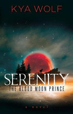 Serenity (The Blood Moon Prince)(English, Paperback, Wolf Kya)