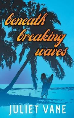 Beneath Breaking Waves(English, Paperback, Vane Juliet)