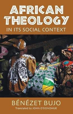 African Theology in Its Social Context(English, Paperback, Bujo Benezet)