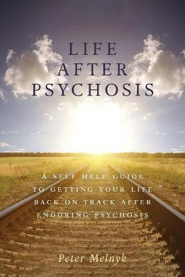 Life After Psychosis(English, Paperback, Melnyk Peter)