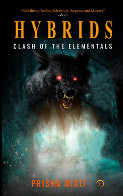 Hybrids: Clash of The Elementals(Hardcover, Prisha Dixit)