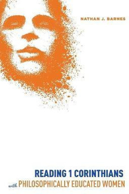 Reading 1 Corinthians with Philosophically Educated Women(English, Paperback, Barnes Nathan J)