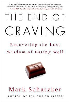 The End of Craving(English, Hardcover, Schatzker Mark)