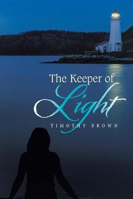 The Keeper of Light(English, Paperback, Brown Timothy)