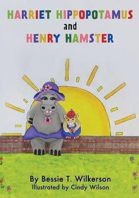 Harriet Hippopotamus and Henry Hamster(English, Paperback, Wilkerson Bessie T)