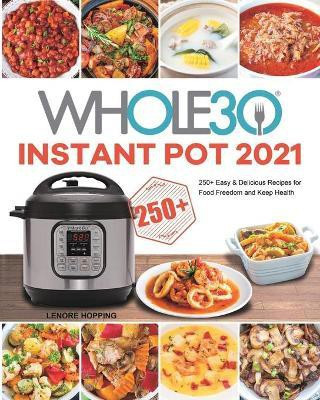 The Whole30 Instant Pot 2021(English, Paperback, Hopping Lenore)