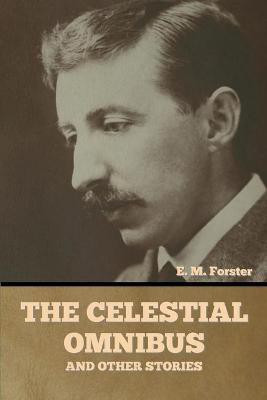 The Celestial Omnibus and Other Stories(English, Paperback, Forster E M)