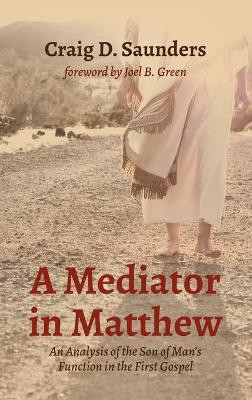 A Mediator in Matthew(English, Hardcover, Saunders Craig D)