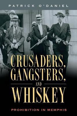 Crusaders, Gangsters, and Whiskey(English, Paperback, O'Daniel Patrick)