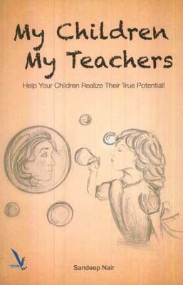 My Children My Teachers : Help Your Children Realize Their True Potential !(Paperback, Sandeep Nair)