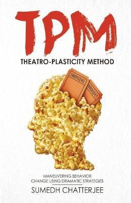 Theatro Plasticity Method - TPM(English, Paperback, Sumedh Chatterjee)