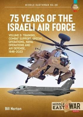 75 Years of the Israeli Air Force Volume 3(English, Paperback, Norton Bill)