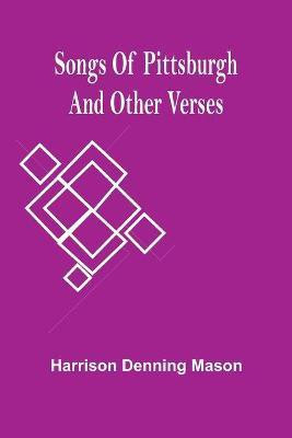 Songs Of Pittsburgh And Other Verses(English, Paperback, Denning Mason Harrison)