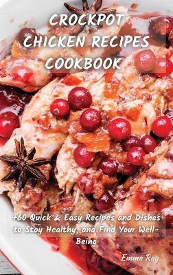 Crock Pot Chicken Recipes Cookbook(English, Hardcover, Ray Emma)