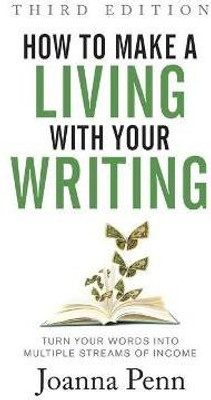 How to Make a Living with Your Writing Third Edition(English, Hardcover, Penn Joanna)