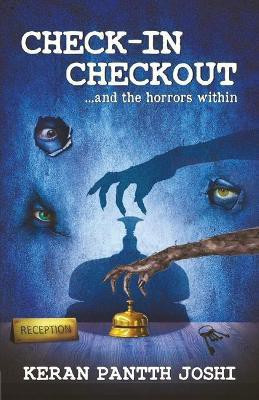 Check-In Checkout ...and the Horrors within(English, Paperback, Joshi Keran Pantth)