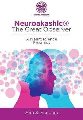 Neuroakashic(R) the Great Observer(English, Paperback, Lara Ana Silvia)