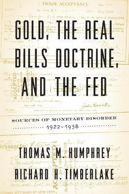 Gold, the Real Bills Doctrine, and the Fed(English, Paperback, Humphrey Thomas M)