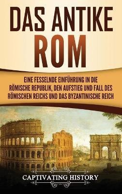 Das antike Rom(German, Hardcover, History Captivating)