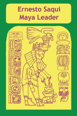 Ernest Saqui Maya Leader(English, Paperback, Saqui Ernesto)