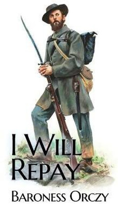 I Will Repay(English, Paperback, Orczy Baroness)