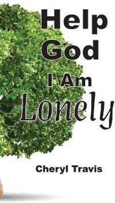 Help God, I Am Lonely(English, Hardcover, Travis Cheryl Brown)