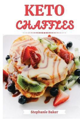 Keto Chaffles(English, Paperback, Baker Stephanie)