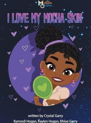 I Love My Mocha Skin(English, Hardcover, Garry Crystal)