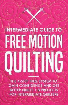 Intermediate Guide to Free Motion Quilting(English, Paperback, Burns Beth)