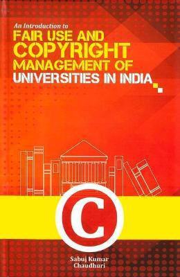 An Introduction to Fair Use and Copyright Management of Universities in India(English, Hardcover, Chaudhuri Sabuj Kumar)