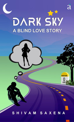 Dark Sky : A Blind Love Story(Paperback, Shivam Saxena)