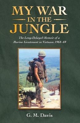 My War in the Jungle(English, Paperback, Davis G M)