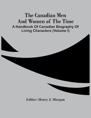 The Canadian Men And Women Of The Time(English, Paperback, unknown)